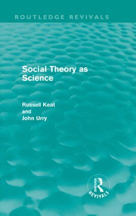Russell Keat, John Urry - Social Theory as Science (Routledge Revivals), Inbunden