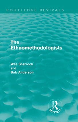 The Ethnomethodologists (Routledge Revivals) 1