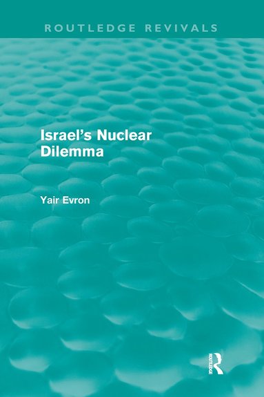 bokomslag Israel's Nuclear Dilemma (Routledge Revivals)