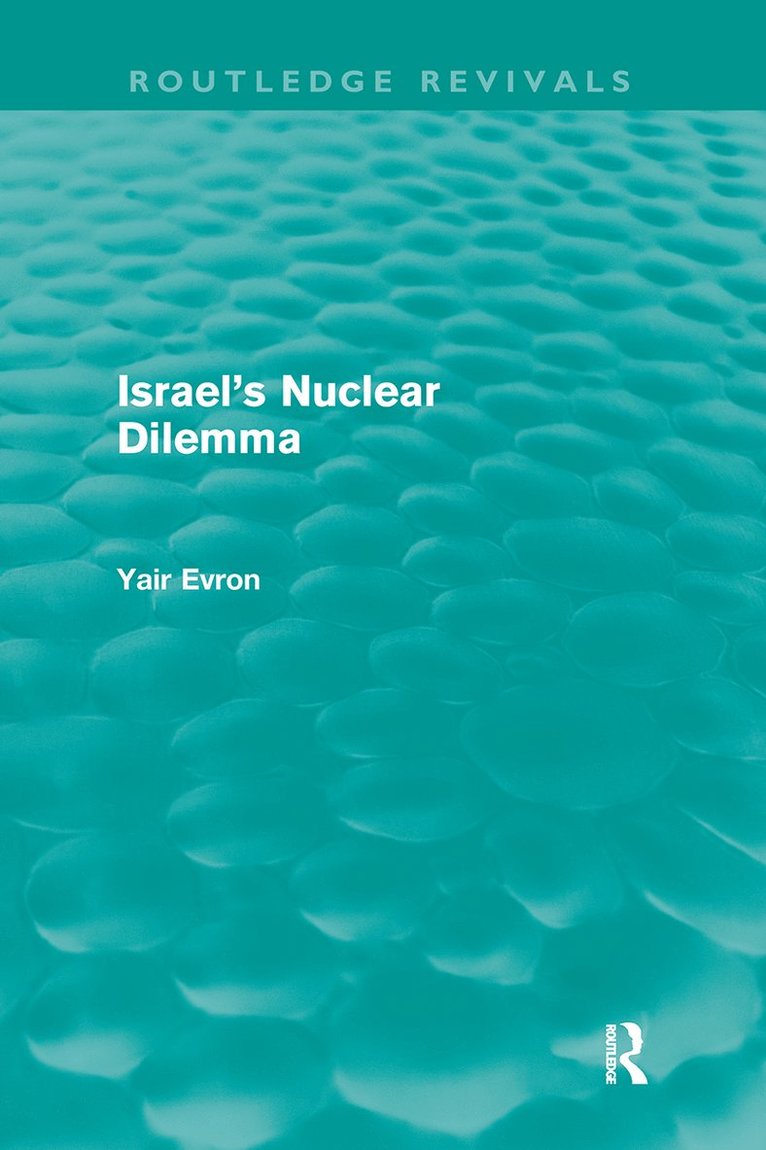 Israel's Nuclear Dilemma (Routledge Revivals) 1