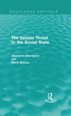 bokomslag The Islamic Threat to the Soviet State (Routledge Revivals)