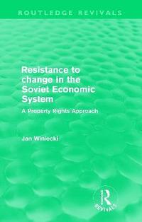 bokomslag Resistance to Change in the Soviet Economic System (Routledge Revivals)