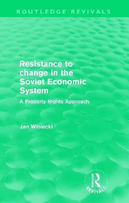Resistance to Change in the Soviet Economic System (Routledge Revivals) 1