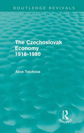 Alice Teichova - Czechoslovak Economy 1918-1980 (Routledge Revivals), Inbunden