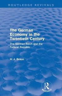 bokomslag The German Economy in the Twentieth Century (Routledge Revivals)