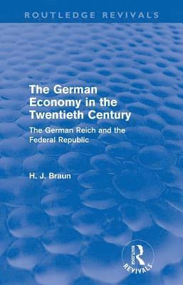 Hans-Joachim Braun, Germany) Braun, Hans-Joachim (Helmut-Schmidt Universitat, Hamburg - German Economy in the Twentieth Century (Routledge Revivals), Häftad