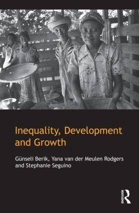 Günseli Berik, Yana van der Meulen Rodgers, Stephanie Seguino - Inequality, Development, and Growth, Häftad