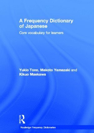 Yukio Tono, Makoto Yamazaki, Kikuo Maekawa, Japan) Tono, Yukio (Tokyo University of Foreign Studies, Japan) Yamazaki, Makoto (National Institute for Japanese Language, Japan) Maekawa, Kikuo (National Institute for Japanese Language - Frequency Dictionary of Japanese, Inbunden