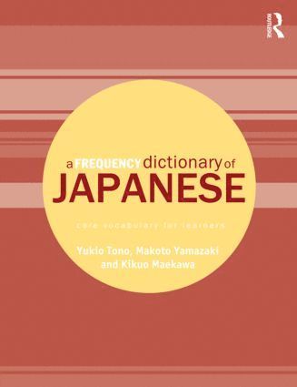Yukio Tono, Makoto Yamazaki, Kikuo Maekawa, Japan) Tono, Yukio (Tokyo University of Foreign Studies, Japan) Yamazaki, Makoto (National Institute for Japanese Language, Japan) Maekawa, Kikuo (National Institute for Japanese Language - Frequency Dictionary of Japanese, Häftad