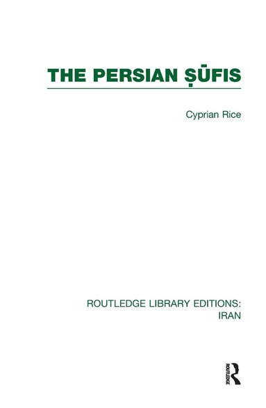 Cyprian Rice - Persian Sufis (RLE Iran C), Inbunden