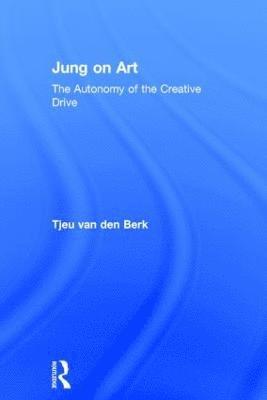 Tjeu van den Berk, the Netherlands) van den Berk, Tjeu (Dutch Jung Association, Tjeu Van Den Berk - Jung on Art, Inbunden