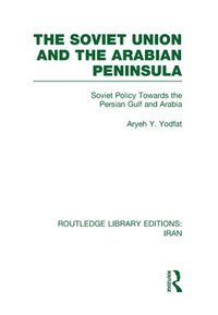 bokomslag The Soviet Union and the Arabian Peninsula (RLE Iran D)