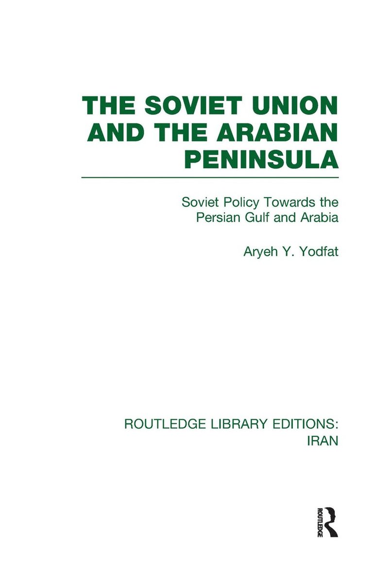 Aryeh Yodfat - Soviet Union and the Arabian Peninsula (RLE Iran D), Inbunden