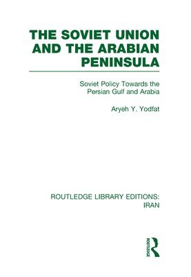 The Soviet Union and the Arabian Peninsula (RLE Iran D) 1