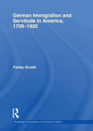 Farley Grubb - German Immigration and Servitude in America, 1709-1920, Inbunden