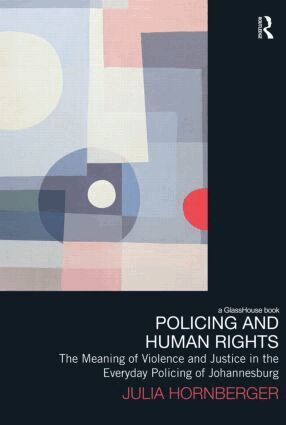 Julia Hornberger - Policing and Human Rights, Inbunden