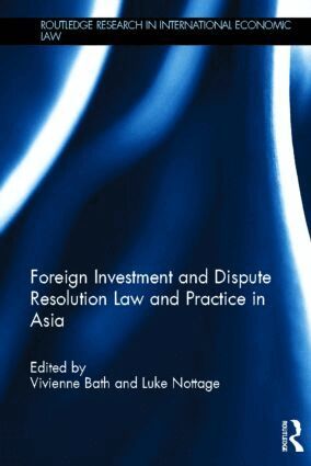 Vivienne Bath, Luke Nottage - Foreign Investment and Dispute Resolution Law and Practice in Asia, Inbunden
