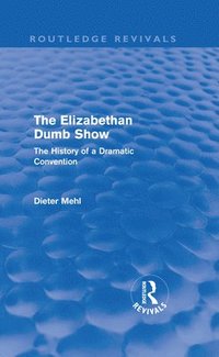 bokomslag The Elizabethan Dumb Show (Routledge Revivals)