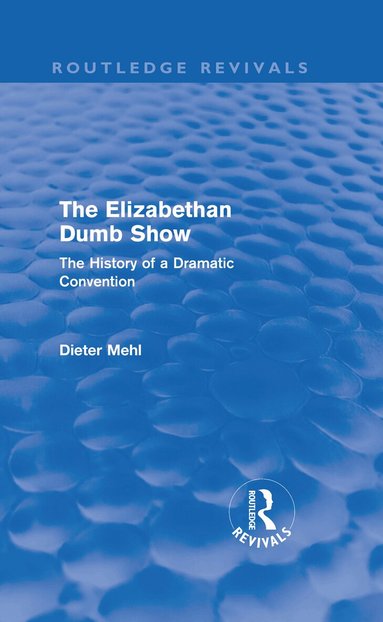 Dieter Mehl - Elizabethan Dumb Show (Routledge Revivals), Inbunden