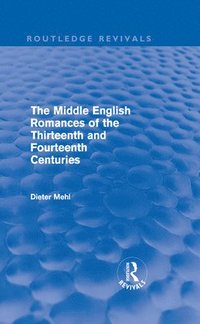 bokomslag The Middle English Romances of the Thirteenth and Fourteenth Centuries (Routledge Revivals)