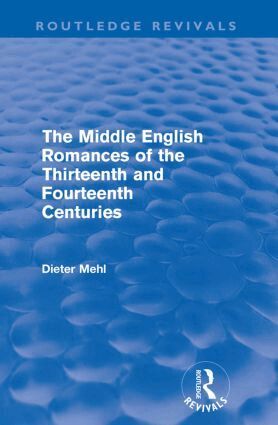 Dieter Mehl - Middle English Romances of the Thirteenth and Fourteenth Centuries (Routledge Revivals), Häftad