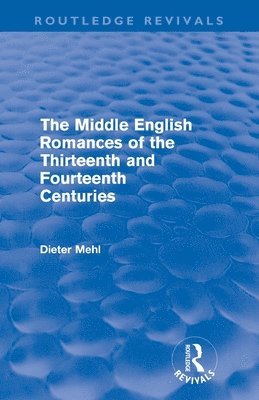 Mehl Dieter, Germany) Dieter, Mehl (Bonn University, Dieter Mehl - Middle English Romances of the Thirteenth and Fourteenth Centuries (Routledge Revivals), Häftad