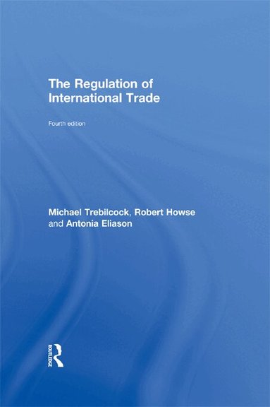 Robert Howse, Antonia Eliason - Regulation of International Trade, Inbunden