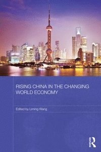 bokomslag Rising China in the Changing World Economy