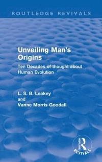 bokomslag Unveiling Man's Origins (Routledge Revivals)