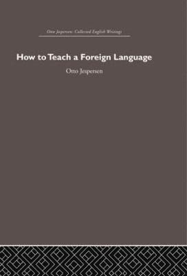 Otto Jespersen - How to Teach a Foreign Language, Häftad