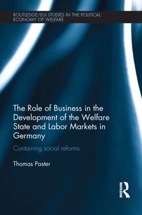 Thomas Paster - Role of Business in the Development of the Welfare State and Labor Markets in Germany, Inbunden