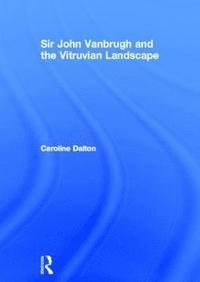 bokomslag Sir John Vanbrugh and the Vitruvian Landscape