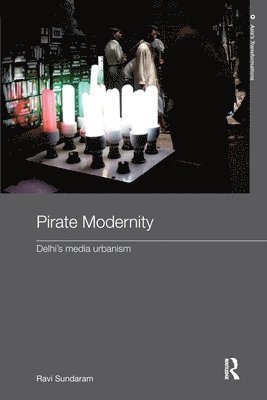 Ravi Sundaram, India) Sundaram, Ravi (The Centre for the Study of Developing Societies, Delhi - Pirate Modernity, Häftad