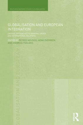 Petros Nousios, Henk Overbeek, Andreas Tsolakis - Globalisation and European Integration, Inbunden