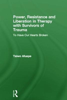 bokomslag Power, Resistance and Liberation in Therapy with Survivors of Trauma