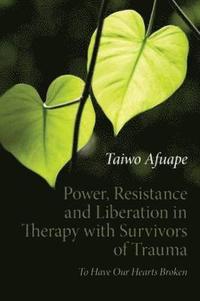 bokomslag Power, Resistance and Liberation in Therapy with Survivors of Trauma