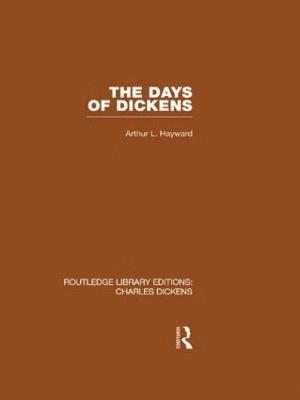 Arthur L. Hayward - Days of Dickens: A Glance at Some Aspects of Early Victorian Life in London, Häftad
