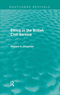 bokomslag Ethics in the British Civil Service (Routledge Revivals)