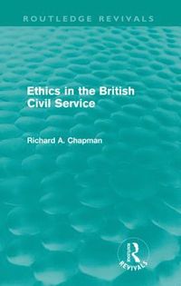 bokomslag Ethics in the British Civil Service (Routledge Revivals)