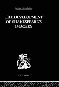 bokomslag The Development of Shakespeare's Imagery