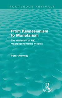 bokomslag From Keynesianism to Monetarism (Routledge Revivals)