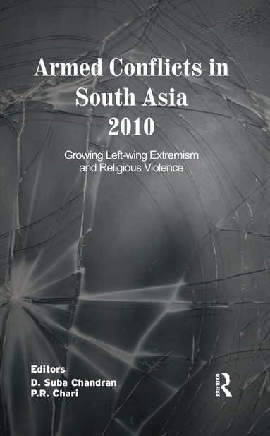 D. Suba Chandran, P. R. Chari - Armed Conflicts in South Asia 2010, Inbunden