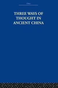 bokomslag Three Ways of Thought in Ancient China
