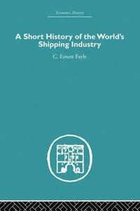 bokomslag A Short History of the World's Shipping Industry