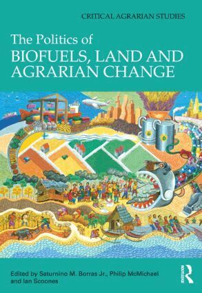 Saturnino Borras Jr., Philip McMichael, Ian Scoones - Politics of Biofuels, Land and Agrarian Change, Inbunden