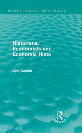 Alon Kadish - Historians, Economists, and Economic History (Routledge Revivals), Häftad