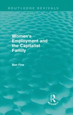 Women's Employment and the Capitalist Family (Routledge Revivals) 1