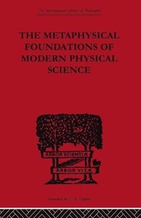 bokomslag The Metaphysical Foundations of Modern Physical Science