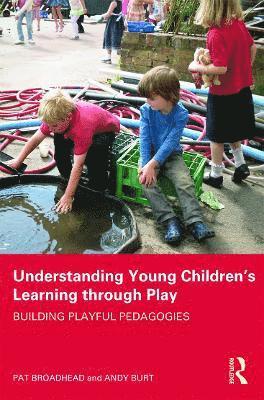 Pat Broadhead, Andy Burt, UK) Broadhead, Pat (Professor of Playful Learning, Leeds Metropolitan University - Understanding Young Children's Learning through Play, Häftad