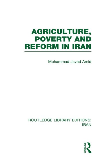 Mohammad Amad - Agriculture, Poverty and Reform in Iran (RLE Iran D), Inbunden